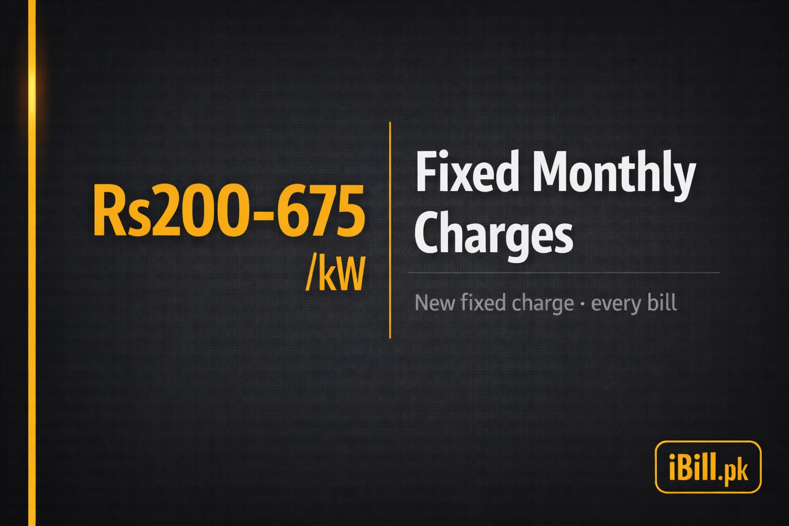 New Fixed Monthly Charges on Your Electricity Bill — Pakistan 2026