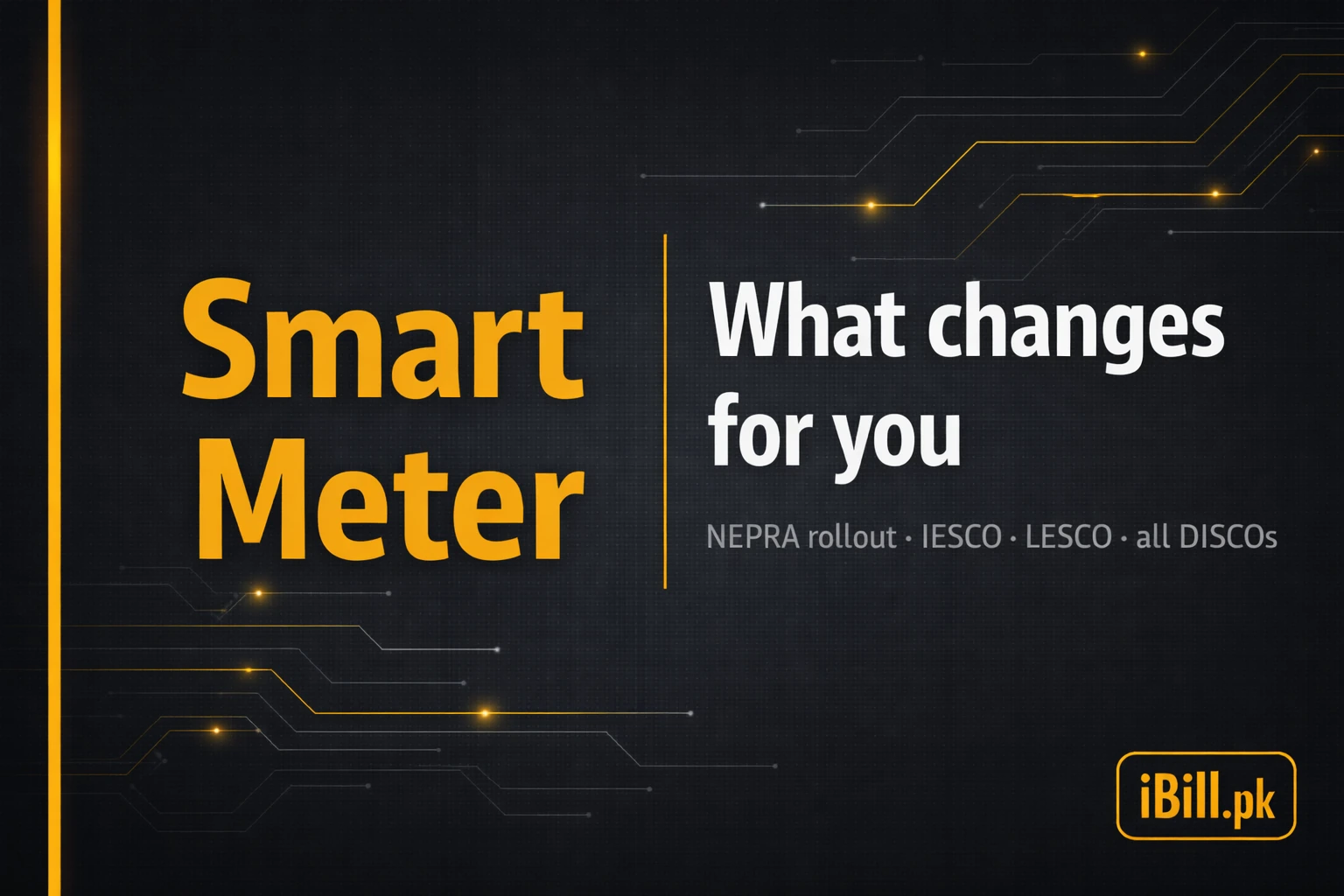 Smart Meters in Pakistan — What They Are, Who Gets One, and What Changes